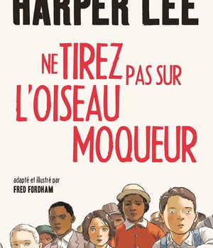 NE TIREZ PAS SUR L'OISEAU MOQUEUR - ROMAN GRAPHIQUE - ILLUSTRE ET ADAPTE PAR FRED FORDHAM