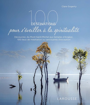 100 DESTINATIONS POUR S'EVEILLER A LA SPIRITUALITE