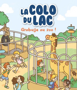 LA COLO DU LAC - TOME 2 - GRABUGE AU ZOO !