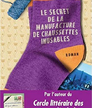 LE SECRET DE LA MANUFACTURE DE CHAUSSETTES INUSABLES