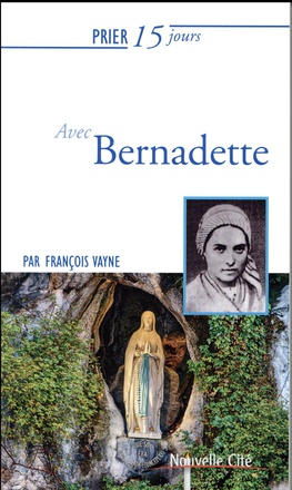 PRIER 15 JOURS AVEC BERNADETTE