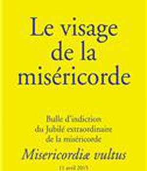 LE VISAGE DE LA MISERICORDE - MISERICORDAE VULTUS - BULLE D'INDICTION DU JUBILE EXTRAORDIANAIRE DE L