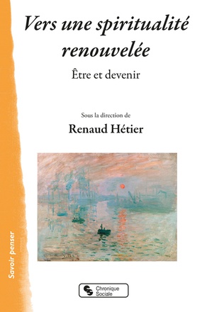 VERS UNE SPIRITUALITE RENOUVELEE - ETRE ET DEVENIR