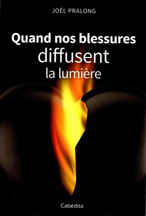 QUAND NOS BLESSURES DIFFUSENT LA LUMIERE
