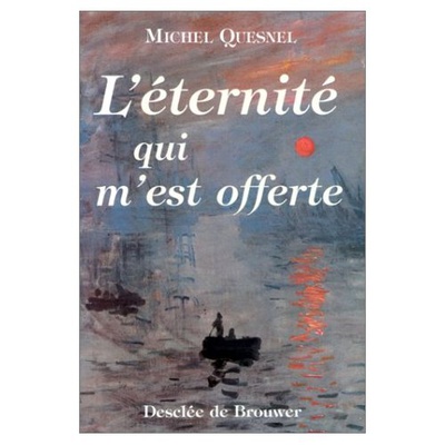 L'ETERNITE QUI M'EST OFFERTE