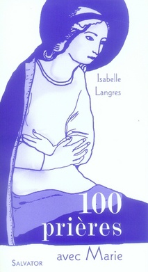 100 PRIERES AVEC MARIE