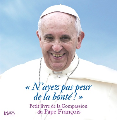 N'AYEZ PAS PEUR DE LA BONTE