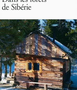 DANS LES FORETS DE SIBERIE - FEVRIER - JUILLET 2010