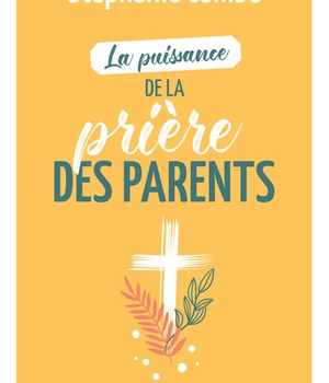 LA PUISSANCE DE LA PRIERE DES PARENTS