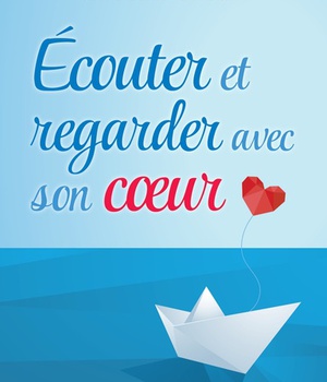 ECOUTER ET REGARDER AVEC SON COEUR