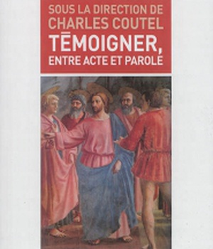 TEMOIGNER ENTRE ACTE ET PAROLE