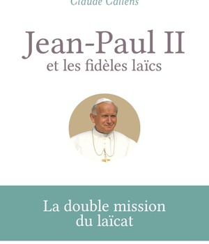 JEAN-PAUL II ET LES FIDELES LAICS. LA DOUBLE MISSION DU LAICAT