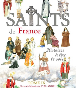 SAINTS DE FRANCE TOME 9 - HISTOIRES A LIRE LE SOIR