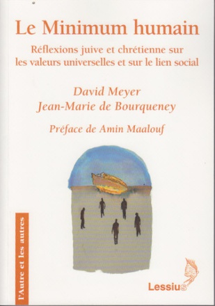 LE MINIMUM HUMAIN - REFLEXIONS JUIVE ET CHRETIENNE SUR LES VALEURS UNIVERSELLES ET SUR LE LIEN SOCIA