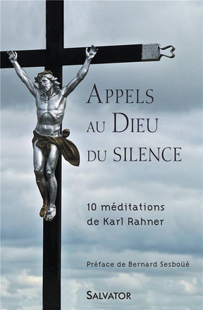 APPELS AU DIEU DU SILENCE - 10 MEDITATIONS DE KARL RAHNER