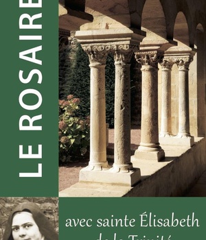 LE ROSAIRE - TEXTES DE SAINTE ELISABETH DE LA TRINITE