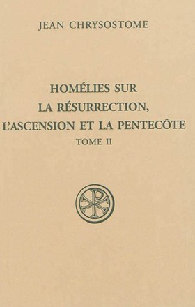 SC 562 HOMELIES SUR LA RESURRECTION, L'ASCENSION ET LA PENTECOTE - TOME 2