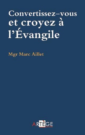 CONVERTISSEZ-VOUS, CROYEZ A L'EVANGILE