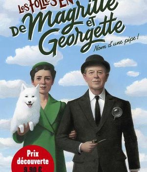 LES FOLLES ENQUETES DE MAGRITTE ET GEORGETTE - NOM D'UNE PIPE ! - PRIX DECOUVERTE