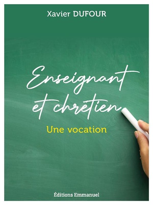 ENSEIGNANT ET CHRETIEN - UNE VOCATION