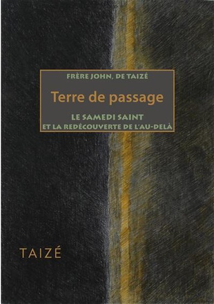 TERRE DE PASSAGE - LE SAMEDI SAINT ET LA REDECOUVERTE DE LAU-DELA