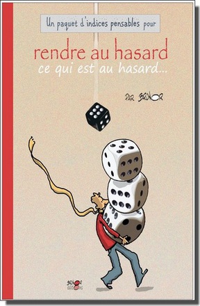 RENDRE AU HASARD CE QUI EST AU HASARD - LES INDICES-PENSABLES