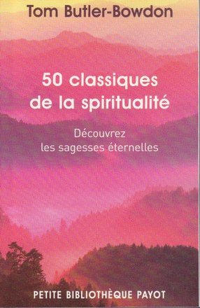 50 CLASSIQUES DE LA SPIRITUALITE - DECOUVREZ LES SAGESSES ETERNELLES