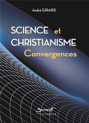 SCIENCE ET CHRISTIANISME - CONVERGENCES