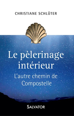 LE PELERINAGE INTERIEUR - LAUTRE CHEMIN DE COMPOSTELLE