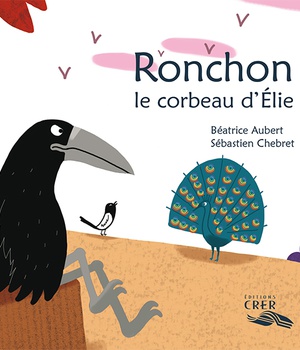 RONCHON, LE CORBEAU D'ELIE - LA PAROLE DES ANIMAUX