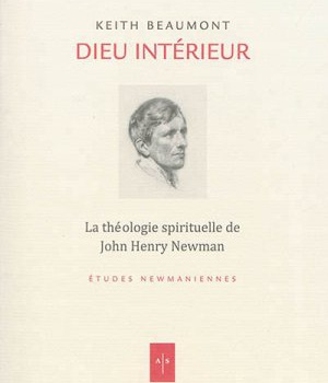 DIEU INTERIEUR - LA THEOLOGIE SPIRITUELLE DE JOHN HENRY NEWMAN