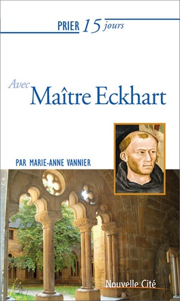 PRIER 15 JOURS AVEC MAITRE ECKHART