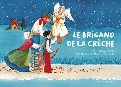 LE BRIGAND DE LA CRECHE CONTE DE NOEL EDITION ILLUSTREE