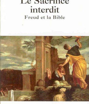 LE SACRIFICE INTERDIT - FREUD ET LA BIBLE