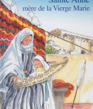 SAINTE ANNE, MERE DE LA VIERGE MARIE - PETITS PATRES
