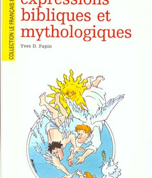 LES EXPRESSIONS BIBLIQUES ET MYTHOLOGIQUES
