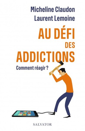 AU DEFI DES ADDICTIONS - COMMENT REAGIR ?