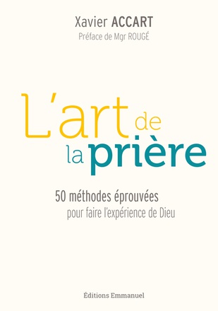 LART DE LA PRIERE - 50 METHODES EPROUVEES POUR FAIRE L'EXPERIENCE DE DIEU