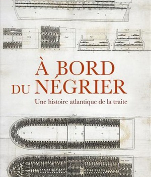 A BORD DU NEGRIER - UNE HISTOIRE ATLANTIQUE DE LA TRAITE