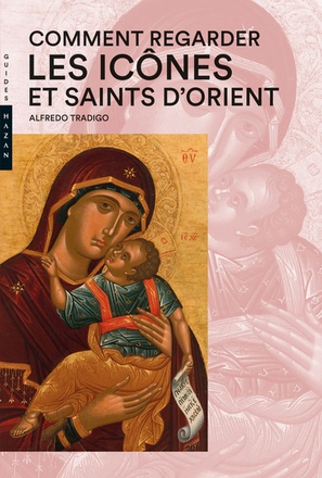 COMMENT REGARDER LES ICONES ET SAINTS D'ORIENT