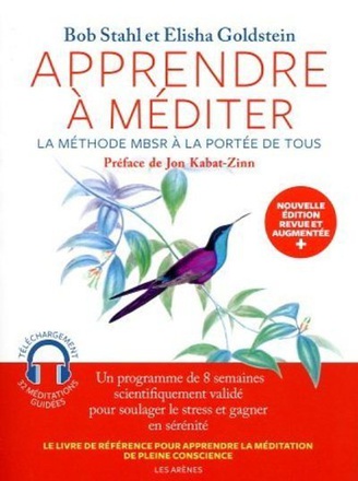 APPRENDRE A MEDITER - LA METHODE MBSR A LA PORTEE DE TOUS - NOUVELLE EDITION