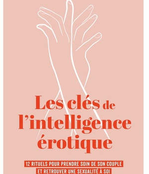 LES CLES DE L'INTELLIGENCE EROTIQUE