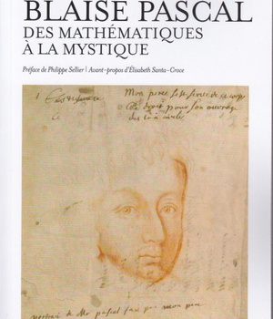 BLAISE PASCAL, DES MATHEMATIQUES A LA MYSTIQUE