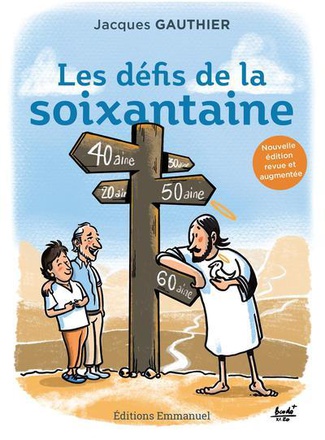 LES DEFIS DE LA SOIXANTAINE - NOUVELLE EDITION REVUE ET AUGMENTEE