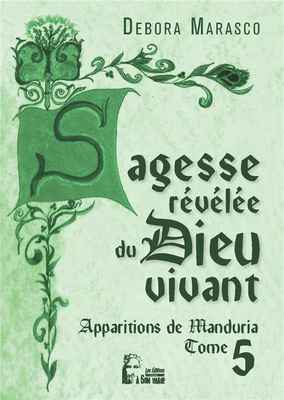 SAGESSE REVELEE DU DIEU VIVANT - APPARITIONS DE MANDURIA TOME 5 - L5025