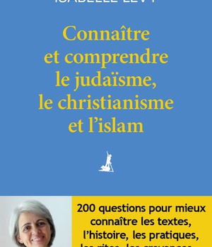 CONNAITRE ET COMPRENDRE LE JUDAISME, LE CHRISTIANISME ET L'ISLAM