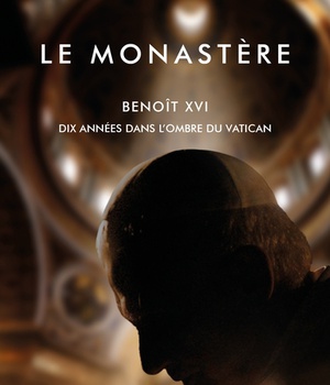 LE MONASTERE - BENOIT XVI, DIX ANNEES DANS L'OMBRE DU VATICAN