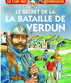 LE CLAN DES BORDESOULE - T32 - LE SECRET DE LA BATAILLE DE VERDUN
