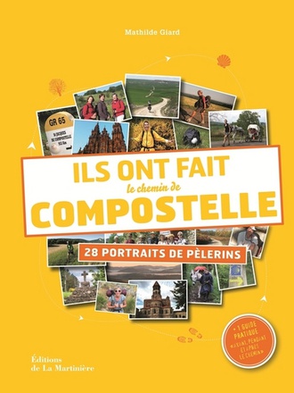 ILS ONT FAIT LE CHEMIN DE COMPOSTELLE - 28 PORTRAITS DE PELERINS