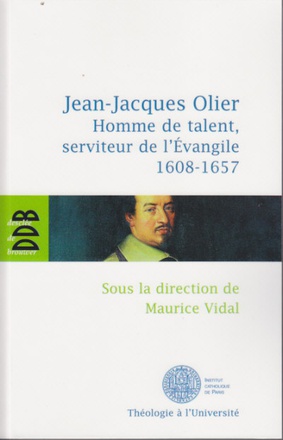 JEAN-JACQUES OLIER - HOMME DE TALENT, SERVITEUR DE L'EVANGILE (1608-1657)